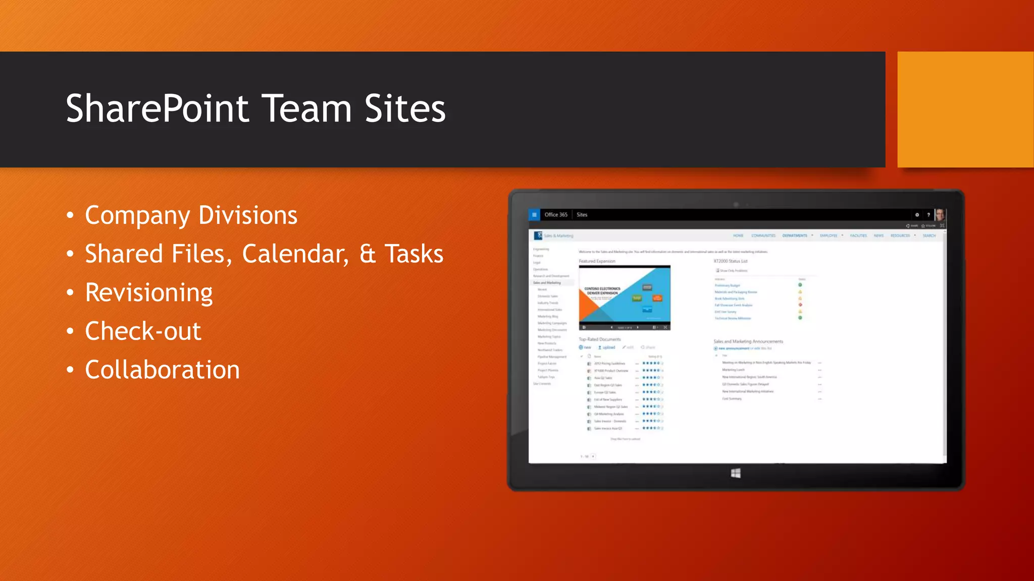 SharePoint Team Sites
• Company Divisions
• Shared Files, Calendar, & Tasks
• Revisioning
• Check-out
• Collaboration
 