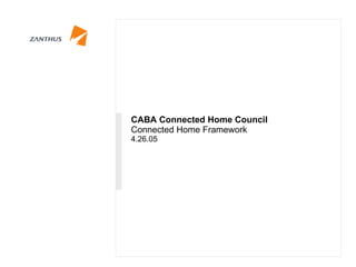 CABA Connected Home Council   Connected Home Framework 4.26.05 