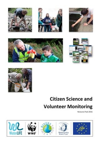 Citizen Science and
Volunteer Monitoring
Resource Pack 2016
 