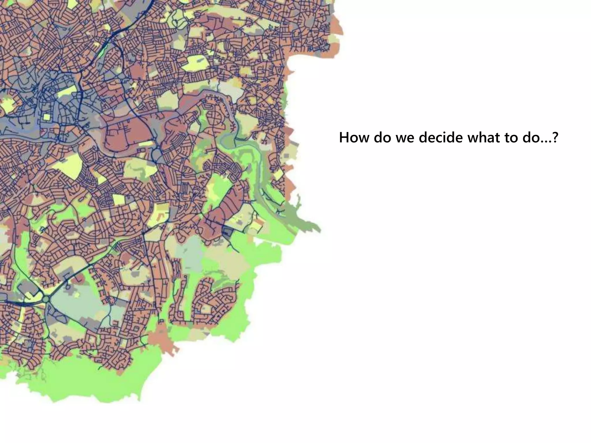 How do we decide what to do…?
 