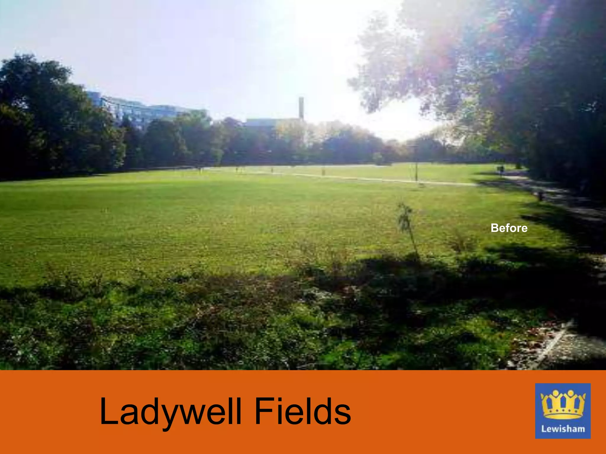 Ladywell Fields
Before
 