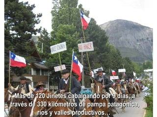 Más de 120 Jinetes cabalgando por 9 días, a través de 330 kilómetros de pampa patagónica, ríos y valles productivos…   