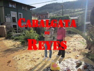 CABALGATA
    DE


 REYES
 