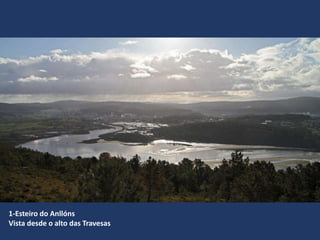 1-Esteiro do Anllóns
Vista desde o alto das Travesas
 