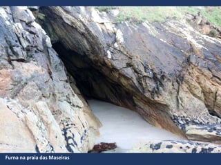 Furna na praia das Maseiras
 