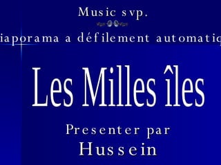 Les Milles îles Presenter par Hussein Riad Music svp. Diaporama a défilement automatique 