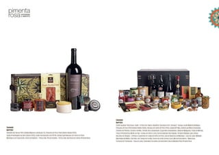 Caravela
Refª023
HerdadedasServasTintoColheitaMagnum(Jeroboam3L);PresuntodePorcoPretoBolotaFatiado(100G);
QueijoAmanteigadodaSerra(Aprox500G);AzeiteAromatizadocomPiriPiri;CebolaCaramelizadacomVinhodoPorto;
MorangoscomEspumante;CremedeBarbear– PortusCale;PinceldeBarba–PortusCale;BaúRosadosVentosPimentaRosa
Caravela
Refª024
CrastoSuperiorTintoDouro;Taylor´SPortoFineTawny;GinjaM.S.R.Alcobaça0,5LT;CervejaD`Ourique;AzeiteMeirinhoBiológico;
PresuntodePorcoPretoBolotaFatiado(100G);ChouriçodeCarnedePorcoPreto;QueijoDOPNisa;AzeitonadeMesaTemperada;
ChutneydePimento,tomateetomilho;TomateSecoDesidratado;Cogumelosdesidratados;GeleiadeMalagueta;TrufasdeMértola;
FrascoPimentaRosa;MolhodeFigo–a-IndiacomRumeLima;SalAromatizadoParaSaladas;TemperoBiológicoparaCarnes;
BiscoitosdeÓregãos–Q’Petisco;CastanhasemcaldadeVinhodoPorto;LatadeBolachasdeManteiga–CasadeJuste;Mirtilada–
MarmeladadeMirtilo;CháPretocomCerejadoFundão;CremedeLimão(LemonCurd);MeldeRosmaninho–MeiaDúzia;
CompotadeFramboesa–CasadeJuste;CaramelosCrocantesdeAmendoim;BaúdeMadeiraPretoPimentaRosa
 