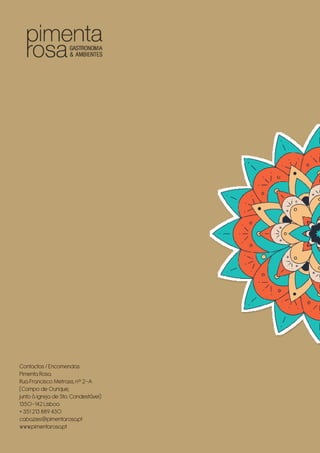 Contactos / Encomendas
Pimenta Rosa
Rua Francisco Metrass, nº 2-A
(Campo de Ourique,
junto à igreja de Sto. Condestável)
1350-142 Lisboa
+ 351 213 889 430
cabazes@pimentarosa.pt
www.pimentarosa.pt
 