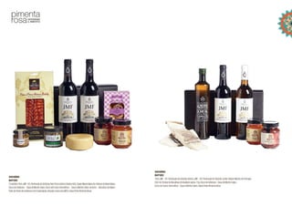 Astrolábio
Refª002
2GarrafasTintoJMF-V.R.PenínsuladeSetúbal;PaioPorcoIbéricoBolota80G;QuejoMerendeirademisturadaBeiraBaixa;
DocedeAbóbora– CasadeMonteCalvo;DocedeFrutosVermelhos– CasaeMonteCalvo;Amores– BiscoitosdoBairro;
PatédePastadeAzeitonacomEspeciarias;InfusãoLúciaLimaMYG;CaixaPretaPimentaRosa
Astrolábio
Refª003
TintoJMF–V.R.PenínsuladeSetúbal;BrancoJMF–V.R.PenínsuladeSetúbal;AzeiteVirgemMontedePortugal
500ml;PostasdeBacalhau(embalado)aprox.1Kg;DocedeAbóbora–CasadeMonteCalvo;
DocedeFrutosVermelhos–CasaeMonteCalvo;CaixaPretaPimentaRosa
 