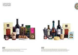 Quadrante
Refª006
TorredeMourosTintoDOCAlentejo;QueijodeMisturadaBeiraBaixa;PaiodePorcoPretoBolotaFatiado80G;
DocedeAbóboracomAmêndoa;InfusãodeLúciaLimaMYG;Areias– BiscoitosdoBairro;EspumanteErmelindaFreitas
MeioSeco;PatédeAzeitonacomEspeciarias;AzeiteFromAlgarve250ml;CestoTecidoCinzentoPimentaRosa
Quadrante
Refª005
TorredeMourosTintoDOCAlentejo;AzeiteVirgemExtraFadista250ml;PaiodePorcoIbéricoBolota80G;
PastadeAzeitonascompiri-piri;DocedeTomate;NozescomCasca(500G);
BolinhosAzeite– ManjericãoeLimão;Tisana– ChádeNatal;CestoCastanhoPimentaRosa
 