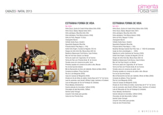CABAZES | NATAL 2013
ESTRANHA FORMA DE VIDA
Ref: 0020
Vinho Douro, Quinta do Crasto Vinhas Velhas (tinto 2008)
Vinho Douro, Batuta, Niepoort (tinto 2007)
Vinho alentejano, Mouchão (tinto 205)
Vinho alentejano, Pera Manca (branco 2008)
Vinho do Porto, Niepoort 10 Anos
Champanhe Mumm
Colheita Tardia Douro, Grandj’o
Aguardente Bagaceira Mouchão
Presunto Ibérico Pata Negra (+-7KG)
Azeite Extra Virgem, Encosta de Alegrete (750 ml)
Vinagre de vinho tinto Dão, Moura Alves (500 ml)
Balsâmico Balsamusse Trufa Branca, Casa Emiliana
Bloc de Foie Gras Canard, Lou Bersac
Terrina de Javali com Cogumelos, M. de Turenne
Terrina de Pato com Pimenta Verde, M. de Turenne
Tomates secos em conserva de azeite, Carm
Pimentos assados em conserva de azeite e alho, Maruan
Flor de Sal Gourmet (Aveiro)
Mel de Rosmaninho da Serra do Caldeirão, Monte do Mato (260G)
Compota de abóbora, Prisca Gourmet
Pão de Ló de Margaride (500G)
Caixa de Cavacas de Margaride (250G)
Infusão de chá de folhas de videira, Quinta Nova de N.ª Sr.ª do Carmo
Lata de caramelos Jack Daniel's Whisky Fudge, Gardiners of Scotland
Lata de Rebuçados de Ovo de Portalegre (6 unidades)
Peras bêbadas, Bombondrice
Grande selecção de chocolates, Caffarel (320G)
Chocolates de leite Nocciolotto, Caffarel
Avental Cantar Portugal
Conjunto Corta Gotas para garrafas
Cesta de vime Pimenta Rosa
ESTRANHA FORMA DE VIDA
Ref: 0021
Vinho Douro, Quinta do Crasto Vinhas Velhas (tinto 2008)
Vinho Douro, Batuta, Niepoort (tinto 2007)
Vinho alentejano, Mouchão (tinto 205)
Vinho alentejano, Pera Manca (branco 2008)
Vinho do Porto, Niepoort 10 Anos
Champanhe Mumm
Colheita Tardia Douro, Grandj’o
Aguardente Bagaceira Mouchão
Presunto Ibérico Pata Negra (+-7KG)
Bacalhau Noruega Especial Asa Preta mais +/- 1600 KG (embalado)
Queijo da Serra amanteigado (+ - 500G)
Salpicão do Lombo tradicional de Trancoso (250G)
Azeite Extra Virgem, Encosta de Alegrete (750 ml)
Vinagre de vinho tinto Dão, Moura Alves (500 ml)
Balsâmico Balsamusse Trufa Branca, Casa Emiliana
Bloc de Foie Gras Canard, Lou Bersac
Terrina de Javali com Cogumelos, M. de Turenne
Terrina de Pato com Pimenta Verde, M. de Turenne
Tomates secos em conserva de azeite, Carm
Pimentos assados em conserva de azeite e alho, Maruan
Flor de Sal Gourmet (Aveiro)
Mel de Rosmaninho da Serra do Caldeirão, Monte do Mato (260G)
Compota de abóbora, Prisca Gourmet
Pão de Ló de Margaride (500G)
Caixa de Cavacas de Margaride (250G)
Infusão de chá de folhas de videira, Quinta Nova de N.ª Sr.ª do Carmo
Lata de caramelos Jack Daniel's Whisky Fudge, Gardiners of Scotland
Lata de Rebuçados de Ovo de Portalegre (6 unidades)
Peras bêbadas, Bombondrice
Grande selecção de chocolates, Caffarel (320G)
Chocolates de leite Nocciolotto, Caffarel
Avental Cantar Portugal
Conjunto Corta Gotas para garrafas
Cesta de vime Pimenta Rosa
 