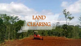 LAND
CLEARING
 
