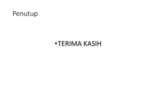 Penutup
•TERIMA KASIH
 