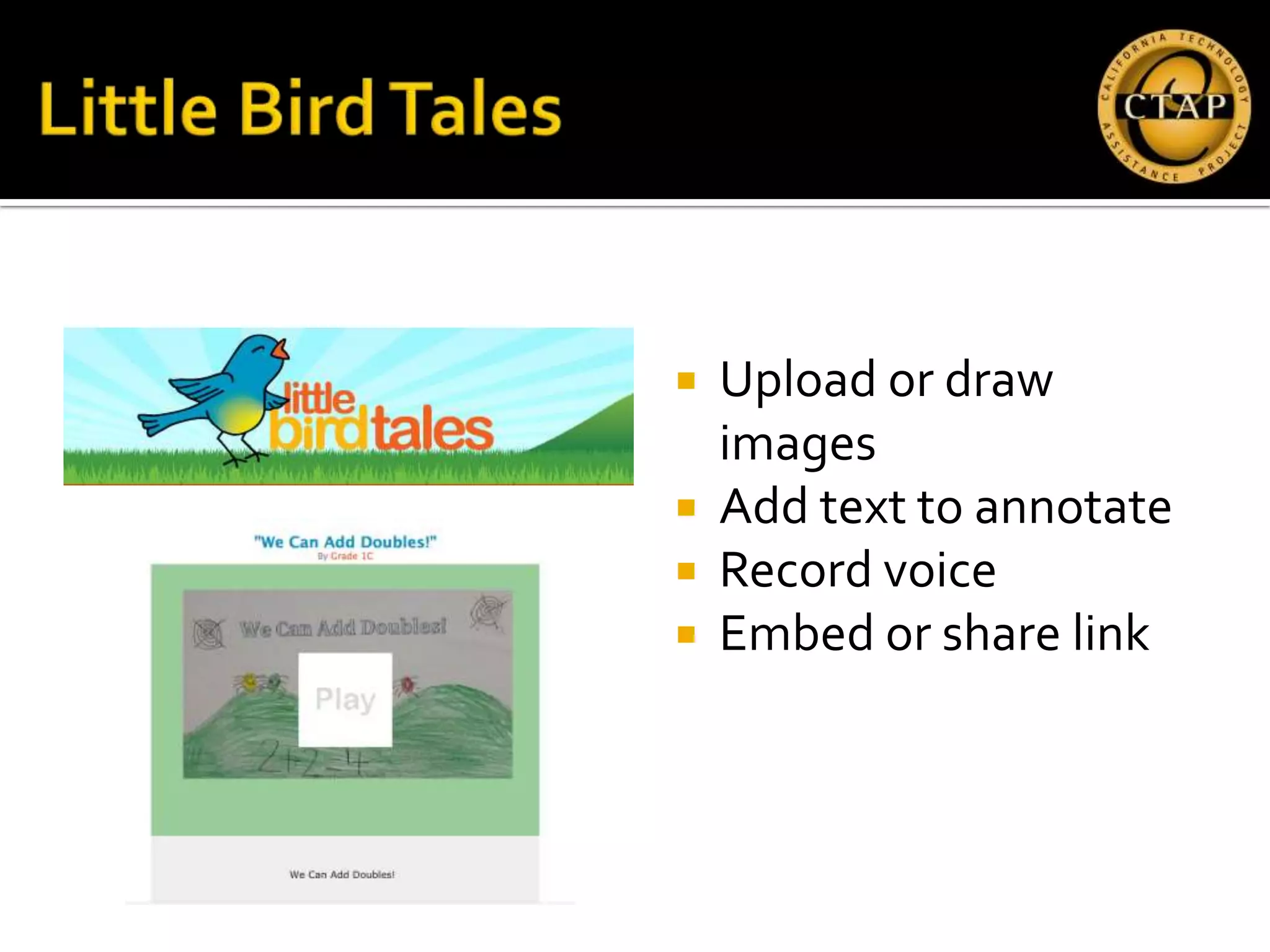    Upload or draw
    images
   Add text to annotate
   Record voice
   Embed or share link
 