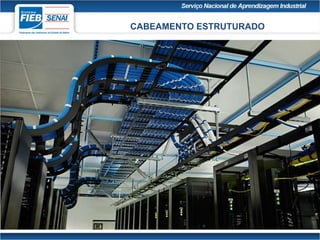 CABEAMENTO ESTRUTURADO
 