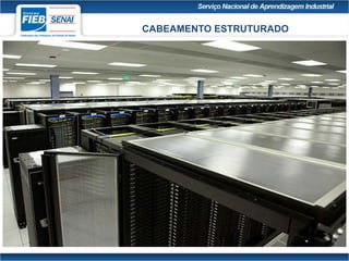 CABEAMENTO ESTRUTURADO
 