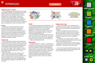 96 
APRESENTAÇÃO 
SOLUÇÕES 
PRODUTOS 
TECNOLOGIA 
NORMAS 
AJUDA SAIR 
INTRODUÇÃO 
Cabeamento para Voz e Dados 
Os novos cabeamentos para telecomunicações oferecem muito 
mais qualidade, flexibilidade, valor e função para as necessidades 
presentes e futuras. Hoje, a sobrevivência de uma empresa 
depende de uma fonte de informação confiável e da troca de 
informação sobre os custos adequados. A explosão das 
tecnologias de rede de telefonia pública, PBX e LAN digital 
resultou em redes de complexo gerenciamento, compostas por 
numerosos protocolos, tipos de mídia e tecnologias de sinais. 
Assim, os profissionais de telecomunicações têm uma difícil tarefa 
para acessar, implementar e manter estes complexos sistemas. 
Direção 
Reconhecendo a necessidade de padronização, diversos 
profissionais representando fabricantes de equipamentos, 
consultores e usuários, reuniram-se sob orientação de 
organizações como TIA/EIA, IEEE, ANSI e BICSI para assegurar 
que as normas de produto e cabeamento atendam as diversas 
aplicações existentes. O principal objetivo era e ainda é permitir 
que diversos fabricantes estejam capacitados para construir 
equipamentos e componentes que sejam compatíveis em 
ambientes de cabeamento em edifícios. 
Situação Atual 
Várias organizações ainda continuam desenvolvendo padrões 
para assegurar que todos os protocolos, eletrônica de sinais, tipo 
de mídia e a infra-estrutura de projeto sejam compatíveis. Hoje é 
essencial que os profissionais de telecomunicações familiarizem-se 
com os padrões existentes e pendentes para atender às 
necessidades atuais e requisitos futuros. Legalmente, a norma 
para cabeamento de edifícios comerciais válida para o Brasil é a 
norma internacional ISO/IEC 11801 de 1995, e a norma 
brasileira NBR - 14565. 
Devido à grande influência das normas americanas nesse 
mercado, e mesmo nas normas brasileiras, é importante 
conhecer os principais aspectos das normas ANSI/TIA/EIA 568-A 
que trata do cabeamento e 569-A sobre infraestrutura para 
suportar o cabeamento. Outras normas são a ANSI/TIA/EIA 606, 
sobre administração e identificação e a ANSI/TIA/EIA 607 sobre 
aterramento. 
Para permitir que os 
diversos fabricantes 
sejam capazes de 
produzir equipamentos 
e componentes que 
possam interagir. 
Continua 
É essencial que os 
profissionais de 
telecomunicações 
familiarizem-se com 
os padrões existentes 
e pendentes. 
E identificar os 
requisitos mínimos que 
vão suportar ambientes 
multi-produtos, 
multi-provedores. 
ISO/IEC 
A ISO (International Organization for Standardization) e a IEC 
(International Electrotechnical Comission ) formam o sistema de 
normatização internacional. Para a área de tecnologia de 
informação, ISO e IEC formaram um comitê conjunto 
(ISO/IEC JTC 1). Um sub-comitê chamado Interconnection of 
Information Technology Equipment elaborou a norma para 
cabeamento estruturado ISO/IEC 11801. 
Essa norma especifica um cabeamento genérico para uso em 
edifícios comerciais que pode compreender um ou mais prédios 
em um campus, em áreas de raio até 3 km e até 1.000.000 m2 
de espaço de escritórios, atendendo entre 50 e 50.000 pessoas. 
A edição atual foi publicada em 1995. 
ANSI/TIA/EIA 
No âmbito de cabeamento e componentes, a ANSI/TIA/EIA tem 
representado o grande avanço nesta área. Um grupo foi formado 
em 1985 num esforço para endereçar a falta de padrões para 
cabeamento para prédios. Sua intenção inicial foi identificar os 
requisitos mínimos que suportarão os ambientes multi-produtos e 
multi-provedores, permitindo o planejamento e a instalação de 
sistemas de telecomunicação sem o conhecimento do 
equipamento específico a ser instalado. Desde então, sofreu 
revisões e vários boletins técnicos (TSBS) foram emitidos 
procurando atualizar a norma de acordo com a evolução da 
indústria. 
Olhando Mais de Perto 
Ambas as normas (ISO/IEC 11801 e ANSI/TIA/EIA 568-B) 
especificam um cabeamento genérico para comunicação de voz e 
dados que deve suportar equipamentos independentemente de 
fornecedor. 
São feitas recomendações de projeto de equipamentos e 
cabeamento para edifícios comerciais de forma a suportar as 
diversas necessidades de comunicação dos seus ocupantes. 
São estabelecidos critérios técnicos para vários tipos de cabos 
e hardware de conexão e para o projeto e instalação do 
cabeamento. 
As especificações são orientadas a prédios e escritórios e 
espera-se que cabeamentos projetados de acordo com as normas 
tenham uma vida útil de mais de 10 anos. 
Neste resumo são abordados apenas os principais aspectos 
relacionados ao cabeamento, de acordo com as normas ISO/IEC 
e ANSI/TIA/EIA, e são apontadas as diferenças entre elas. 
No texto a terminologia da ANSI/TIA/EIA é adotada, por estar 
mais sedimentada no mercado brasileiro. Terminologias usadas 
na norma da ABNT também são apresentadas. 
 