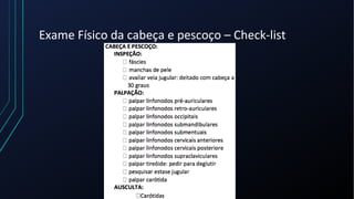 Exame Físico da cabeça e pescoço – Check-list
 