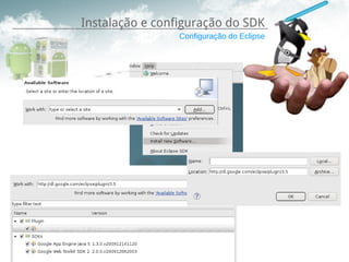 Instalação e configuração do SDK
                 Configuração do Eclipse
 