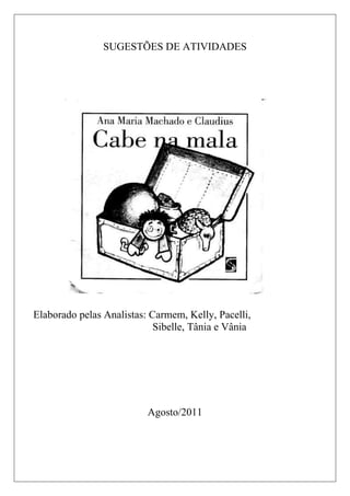 SUGESTÕES DE ATIVIDADES
Elaborado pelas Analistas: Carmem, Kelly, Pacelli,
Sibelle, Tânia e Vânia
Agosto/2011
 