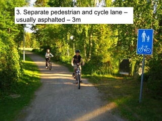 3. Separate pedestrian and cycle lane – usually asphalted – 3m 