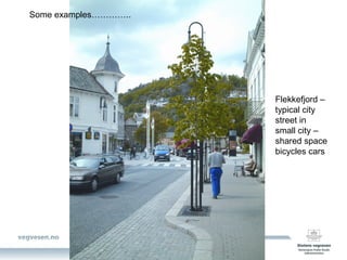 Flekkefjord – typical city street in small city – shared space bicycles cars Some examples………….. 