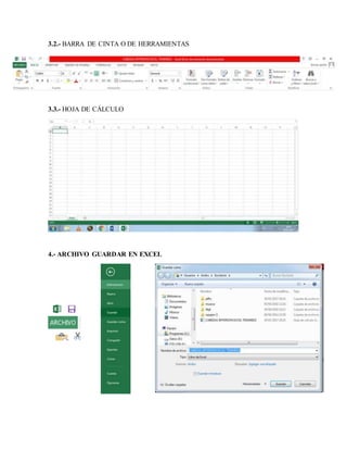 3.2.- BARRA DE CINTA O DE HERRAMIENTAS
3.3.- HOJA DE CÁLCULO
4.- ARCHIVO GUARDAR EN EXCEL