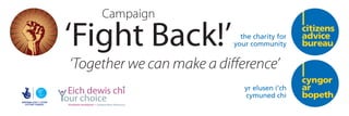 ‘Fight Back!’
Campaign
‘Together we can make a difference’
 
