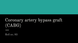 Coronary artery bypass graft ( CABG ) presentation | PDF