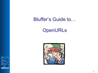 Bluffer’s Guide to… OpenURLs 