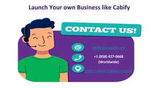 Launch Your own Business like Cabify
biz@esiteworld.com
+1 (858) 427-0668
(Worldwide)
https://www.esiteworld.com/
 
