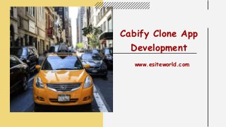 Cabify Clone App
Development
www.esiteworld.com
 