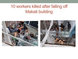 10 workers killed after falling off
Makati building
 