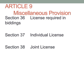 ARTICLE 9
Miscellaneous Provision
Section 36 License required in
biddings
Section 37 Individual License
Section 38 Joint License
 