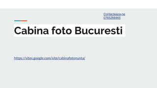 Cabina foto Bucuresti
https://sites.google.com/site/cabinafotonunta/
Contacteaza-ne
0765268465
 