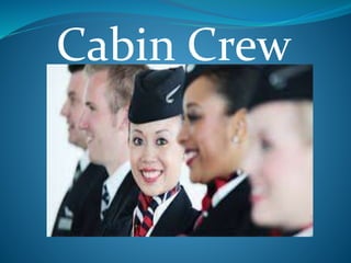 Cabin Crew
 