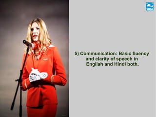 5) Communication: Basic fluency
and clarity of speech in
English and Hindi both.
 