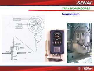 Termômetro
TRANSFORMADORES
 
