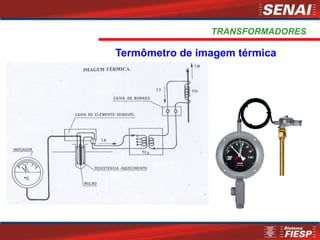 TRANSFORMADORES
Termômetro de imagem térmica
 