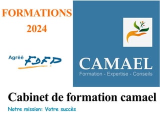 Cabinet de formation camael
Notre mission: Votre succès
FORMATIONS
2024
 