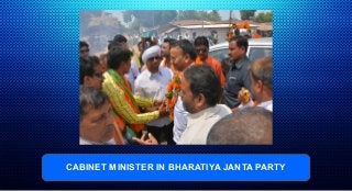 CABINET MINISTER IN BHARATIYA JANTA PARTY
 