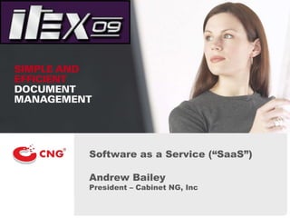 Software as a Service (“SaaS”) Andrew Bailey President – Cabinet NG, Inc 