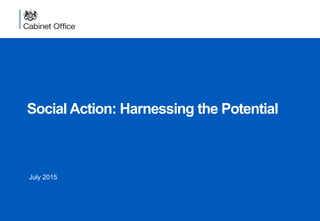 Social Action: Harnessing the Potential
July 2015
 