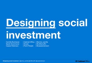 Designing social investment | @annie_camilla @rufflemuffin @cassierobinson
 