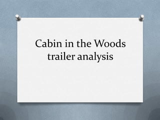 Cabin in the Woods
  trailer analysis
 