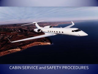 CABIN SERVICE and SAFETY PROCEDURES 