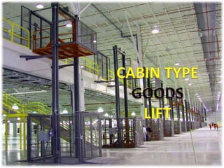 Cabin Type Goods Lift Chennai, Tamil Nadu, Andhra, Kerala, Karnataka, Vellore, Hyderabad, Mysore, India.pptx