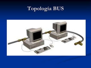 Topología BUS
 