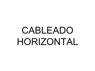 CABLEADO HORIZONTAL 