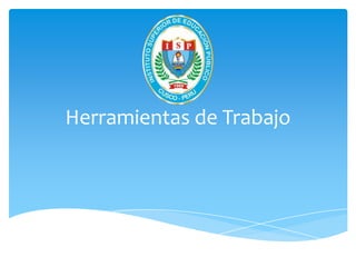 Herramientas de Trabajo
 